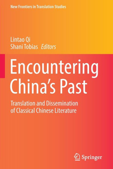 Encountering China's Past: Translation and Dissemination of Classical Chinese Literature