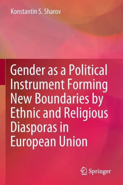 Gender as a Political Instrument Forming New Boundaries by Ethnic and Religious Diasporas European Union