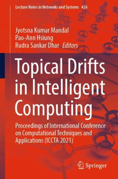 Topical Drifts Intelligent Computing: Proceedings of International Conference on Computational Techniques and Applications (ICCTA 2021)