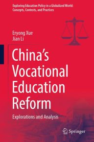 Title: China's Vocational Education Reform: Explorations and Analysis, Author: Eryong Xue