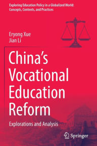 Title: China's Vocational Education Reform: Explorations and Analysis, Author: Eryong Xue