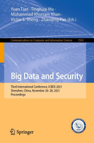 Title: Big Data and Security: Third International Conference, ICBDS 2021, Shenzhen, China, November 26-28, 2021, Proceedings, Author: Yuan Tian