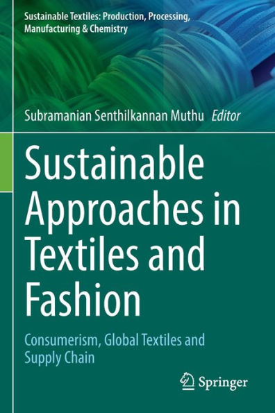 Sustainable Approaches Textiles and Fashion: Consumerism, Global Supply Chain