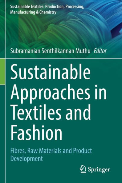 Sustainable Approaches in Textiles and Fashion: Fibres, Raw Materials and Product Development