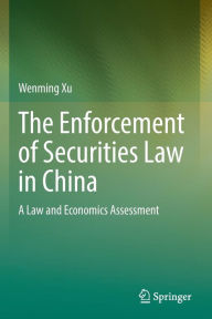 Title: The Enforcement of Securities Law in China: A Law and Economics Assessment, Author: Wenming Xu