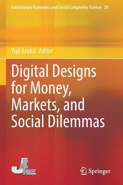 Digital Designs for Money, Markets, and Social Dilemmas