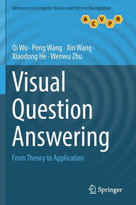 Title: Visual Question Answering: From Theory to Application, Author: Qi Wu