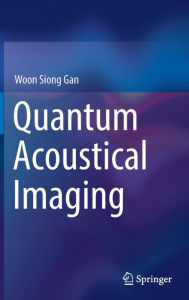 Title: Quantum Acoustical Imaging, Author: Woon Siong Gan