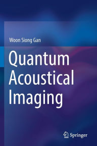 Title: Quantum Acoustical Imaging, Author: Woon Siong Gan