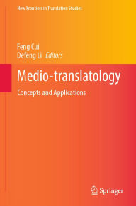 Title: Medio-translatology: Concepts and Applications, Author: Feng Cui