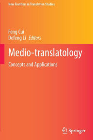 Title: Medio-translatology: Concepts and Applications, Author: Feng Cui