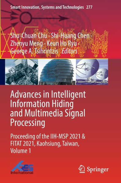 Advances in Intelligent Information Hiding and Multimedia Signal Processing: Proceeding of the IIH-MSP 2021 & FITAT 2021, Kaohsiung, Taiwan, Volume 1