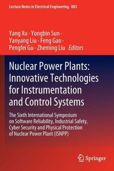 Nuclear Power Plants: Innovative Technologies for Instrumentation and Control Systems: The Sixth International Symposium on Software Reliability, Industrial Safety, Cyber Security Physical Protection of Plant (ISNPP)