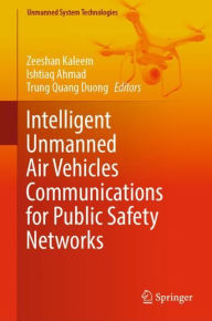 Title: Intelligent Unmanned Air Vehicles Communications for Public Safety Networks, Author: Zeeshan Kaleem