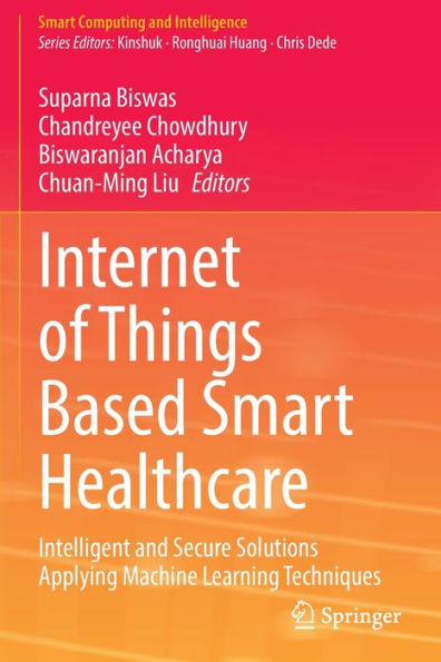 Internet of Things Based Smart Healthcare: Intelligent and Secure Solutions Applying Machine Learning Techniques
