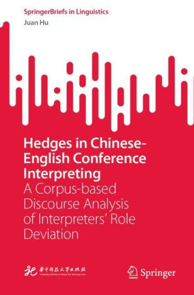 Hedges Chinese-English Conference Interpreting: A Corpus-based Discourse Analysis of Interpreters' Role Deviation