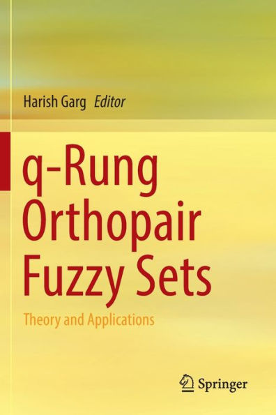 q-Rung Orthopair Fuzzy Sets: Theory and Applications