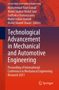 Title: Technological Advancement in Mechanical and Automotive Engineering: Proceeding of International Conference in Mechanical Engineering Research 2021, Author: Muhammad Yusri Ismail