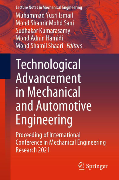 Technological Advancement in Mechanical and Automotive Engineering: Proceeding of International Conference in Mechanical Engineering Research 2021