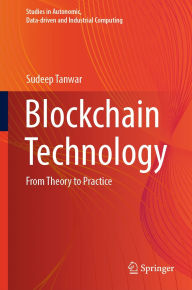 Title: Blockchain Technology: From Theory to Practice, Author: Sudeep Tanwar