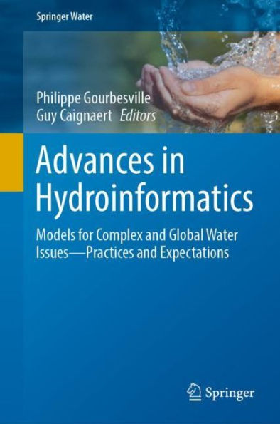 Advances in Hydroinformatics: Models for Complex and Global Water Issues-Practices and Expectations