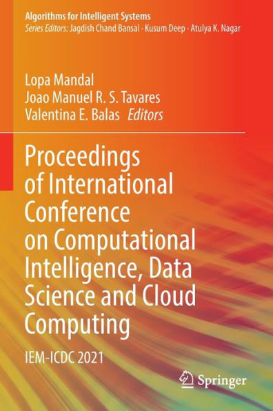 Proceedings of International Conference on Computational Intelligence, Data Science and Cloud Computing: IEM-ICDC 2021