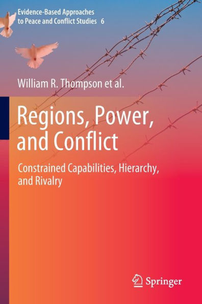 Regions, Power, and Conflict: Constrained Capabilities, Hierarchy, Rivalry