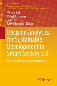 Title: Decision Analytics for Sustainable Development in Smart Society 5.0: Issues, Challenges and Opportunities, Author: Vikram Bali
