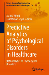 Title: Predictive Analytics of Psychological Disorders in Healthcare: Data Analytics on Psychological Disorders, Author: Mamta Mittal