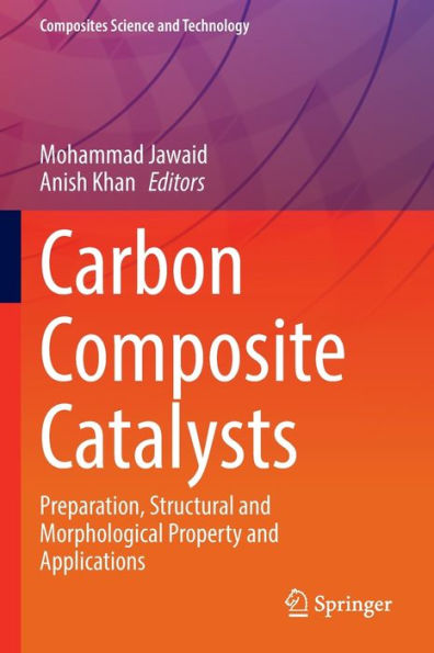 Carbon Composite Catalysts: Preparation, Structural and Morphological Property Applications