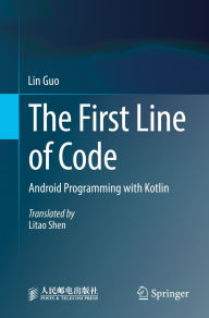Title: The First Line of Code: Android Programming with Kotlin, Author: Lin Guo