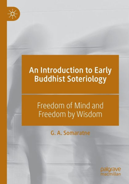 An Introduction to Early Buddhist Soteriology: Freedom of Mind and by Wisdom