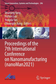 Title: Proceedings of the 7th International Conference on Nanomanufacturing (nanoMan2021), Author: Shuming Yang