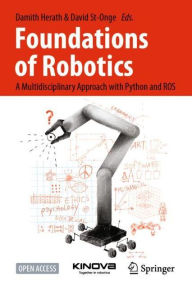 Ebooks downloaden ipad Foundations of Robotics: A Multidisciplinary Approach with Python and ROS CHM PDF DJVU 9789811919824 (English Edition) by Damith Herath, David St-Onge