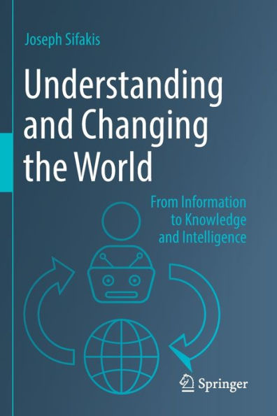 Understanding and Changing the World: From Information to Knowledge Intelligence