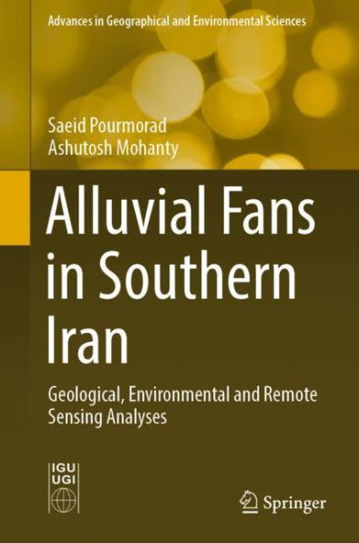 Alluvial Fans Southern Iran: Geological, Environmental and Remote Sensing Analyses