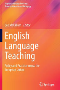 Title: English Language Teaching: Policy and Practice across the European Union, Author: Lee McCallum