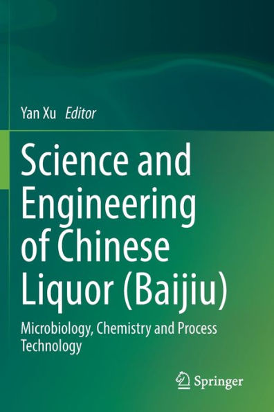 Science and Engineering of Chinese Liquor (Baijiu): Microbiology, Chemistry Process Technology