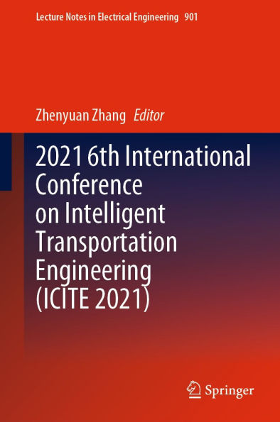 2021 6th International Conference on Intelligent Transportation Engineering (ICITE 2021)