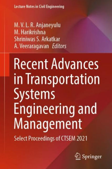 Recent Advances Transportation Systems Engineering and Management: Select Proceedings of CTSEM 2021