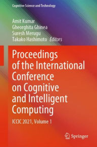 Title: Proceedings of the International Conference on Cognitive and Intelligent Computing: ICCIC 2021, Volume 1, Author: Amit Kumar