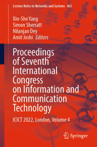 Title: Proceedings of Seventh International Congress on Information and Communication Technology: ICICT 2022, London, Volume 4, Author: Xin-She Yang