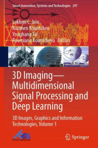 Title: 3D Imaging-Multidimensional Signal Processing and Deep Learning: 3D Images, Graphics and Information Technologies, Volume 1, Author: Lakhmi C. Jain