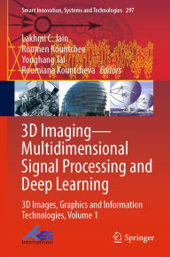 Title: 3D Imaging-Multidimensional Signal Processing and Deep Learning: 3D Images, Graphics and Information Technologies, Volume 1, Author: Lakhmi C. Jain