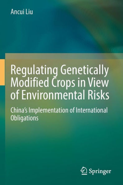 Regulating Genetically Modified Crops View of Environmental Risks: China's Implementation International Obligations