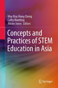 Title: Concepts and Practices of STEM Education in Asia, Author: May May Hung Cheng