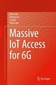 Title: Massive IoT Access for 6G, Author: Zhen Gao