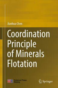 Title: Coordination Principle of Minerals Flotation, Author: Jianhua Chen