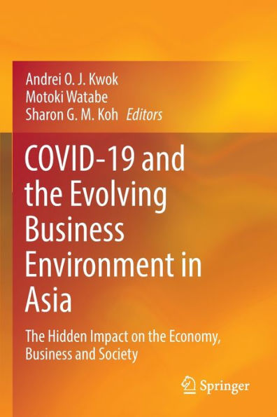 COVID-19 and the Evolving Business Environment Asia: Hidden Impact on Economy, Society