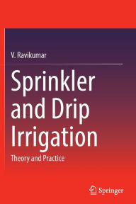 Title: Sprinkler and Drip Irrigation: Theory and Practice, Author: V. Ravikumar